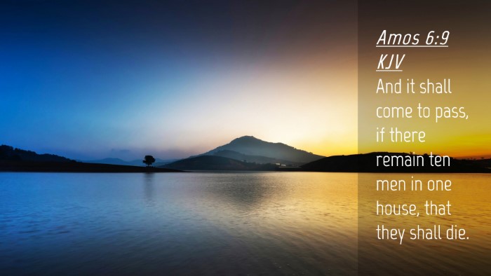 Picture 04 - Amos 6:9 KJV Desktop Wallpaper - And it shall come to pass, if there remain ten - Desktop Bible Verse Wallpaper
