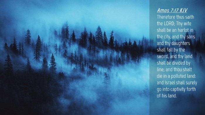 Picture 04 - Amos 7:17 KJV Desktop Wallpaper - Therefore thus saith the LORD; Thy wife shall be - Desktop Bible Verse Wallpaper