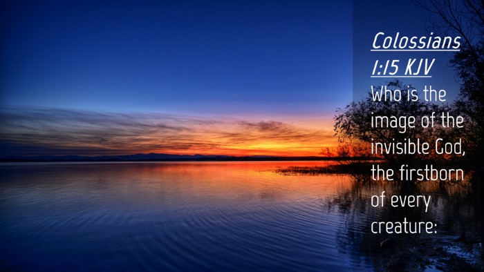 Picture 04 - Colossians 1:15 KJV Desktop Wallpaper - Who is the image of the invisible God, the - Desktop Bible Verse Wallpaper
