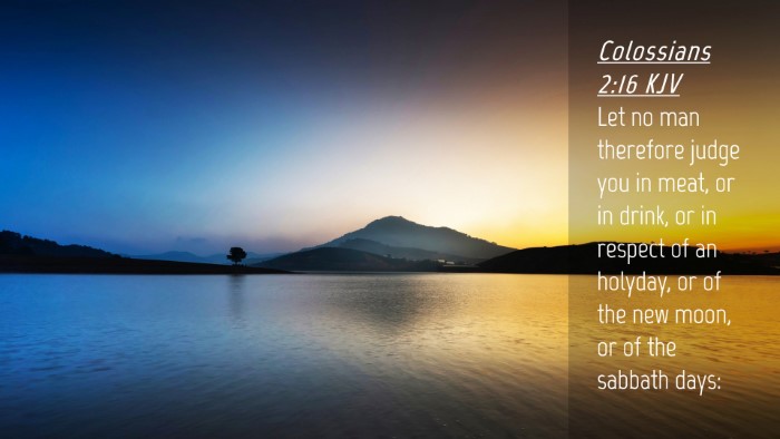 Picture 04 - Colossians 2:16 KJV Desktop Wallpaper - Let no man therefore judge you in meat, or in - Desktop Bible Verse Wallpaper