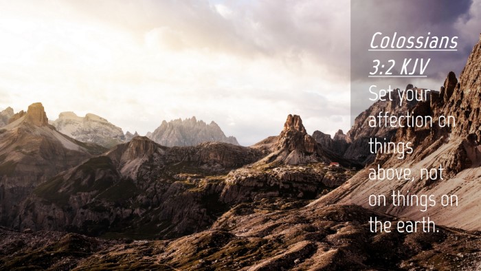 Picture 04 - Colossians 3:2 KJV Desktop Wallpaper - Set your affection on things above, not on things - Desktop Bible Verse Wallpaper