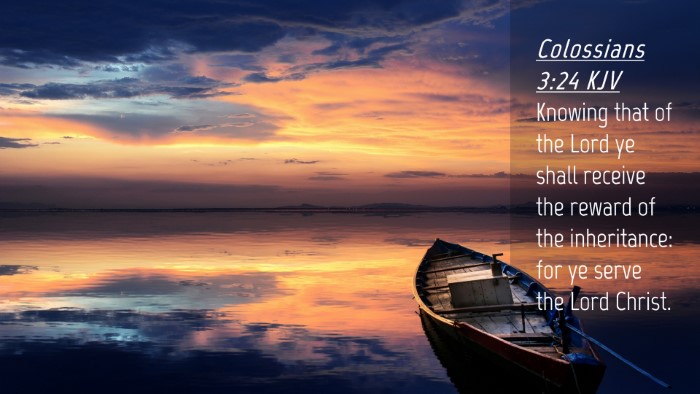 Picture 04 - Colossians 3:24 KJV Desktop Wallpaper - Knowing that of the Lord ye shall receive the - Desktop Bible Verse Wallpaper
