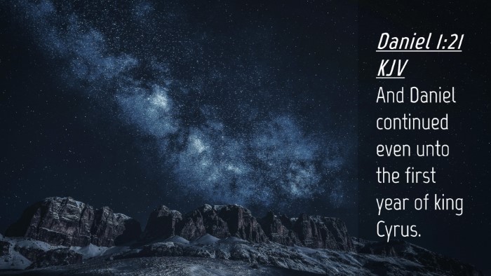 Picture 04 - Daniel 1:21 KJV Desktop Wallpaper - And Daniel continued even unto the first year of - Desktop Bible Verse Wallpaper