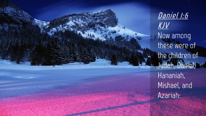 Picture 04 - Daniel 1:6 KJV Desktop Wallpaper - Now among these were of the children of Judah, - Desktop Bible Verse Wallpaper
