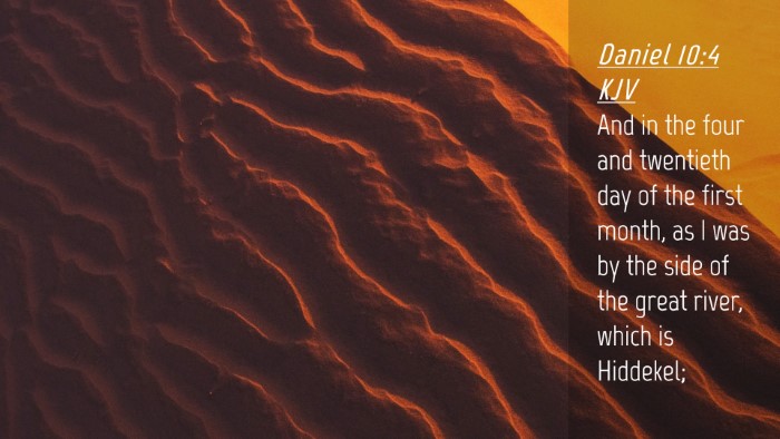 Picture 04 - Daniel 10:4 KJV Desktop Wallpaper - And in the four and twentieth day of the first - Desktop Bible Verse Wallpaper