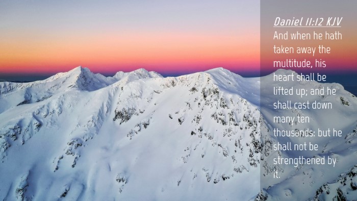 Picture 04 - Daniel 11:12 KJV Desktop Wallpaper - And when he hath taken away the multitude, his - Desktop Bible Verse Wallpaper