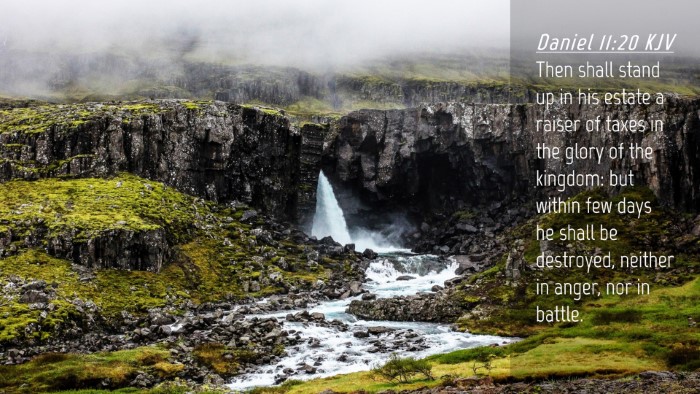 Picture 04 - Daniel 11:20 KJV Desktop Wallpaper - Then shall stand up in his estate a raiser of - Desktop Bible Verse Wallpaper