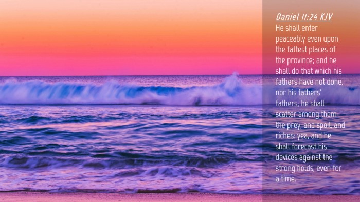 Picture 04 - Daniel 11:24 KJV Desktop Wallpaper - He shall enter peaceably even upon the fattest - Desktop Bible Verse Wallpaper