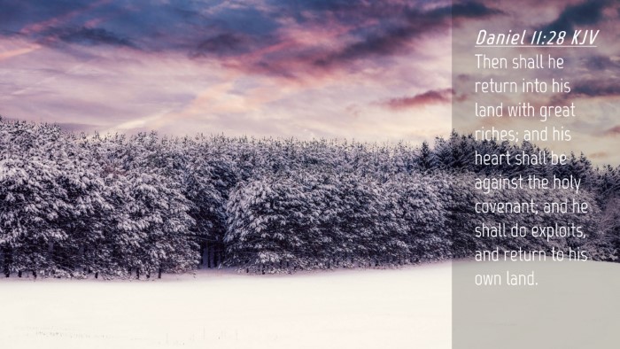 Picture 04 - Daniel 11:28 KJV Desktop Wallpaper - Then shall he return into his land with great - Desktop Bible Verse Wallpaper