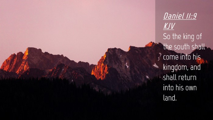 Picture 04 - Daniel 11:9 KJV Desktop Wallpaper - So the king of the south shall come into his - Desktop Bible Verse Wallpaper