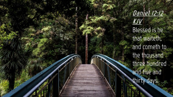 Picture 04 - Daniel 12:12 KJV Desktop Wallpaper - Blessed is he that waiteth, and cometh to the - Desktop Bible Verse Wallpaper