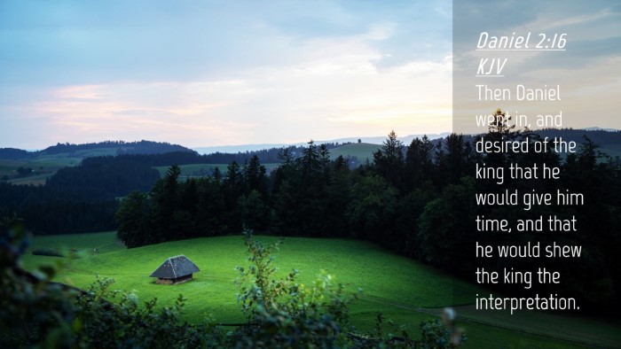 Picture 04 - Daniel 2:16 KJV Desktop Wallpaper - Then Daniel went in, and desired of the king that - Desktop Bible Verse Wallpaper