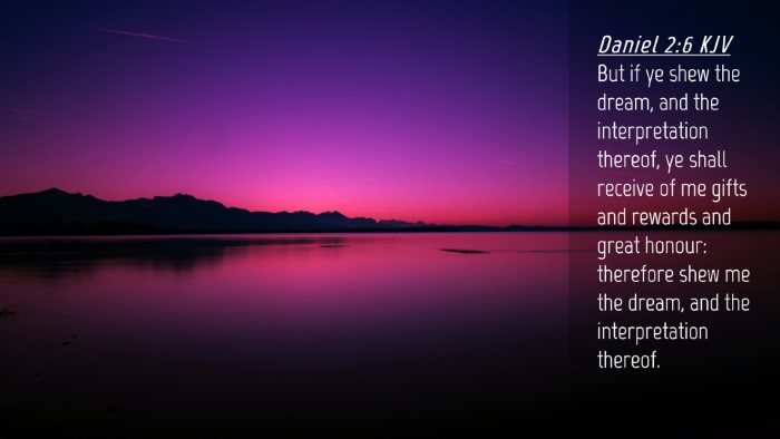 Picture 04 - Daniel 2:6 KJV Desktop Wallpaper - But if ye shew the dream, and the interpretation - Desktop Bible Verse Wallpaper