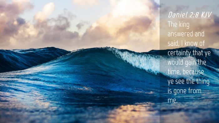 Picture 04 - Daniel 2:8 KJV Desktop Wallpaper - The king answered and said, I know of certainty - Desktop Bible Verse Wallpaper