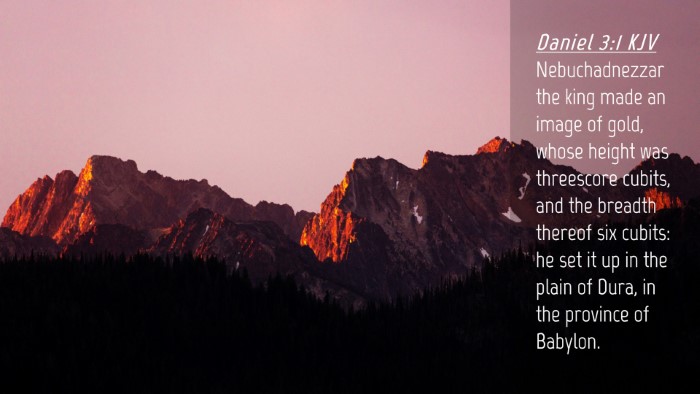 Picture 04 - Daniel 3:1 KJV Desktop Wallpaper - Nebuchadnezzar the king made an image of gold, - Desktop Bible Verse Wallpaper