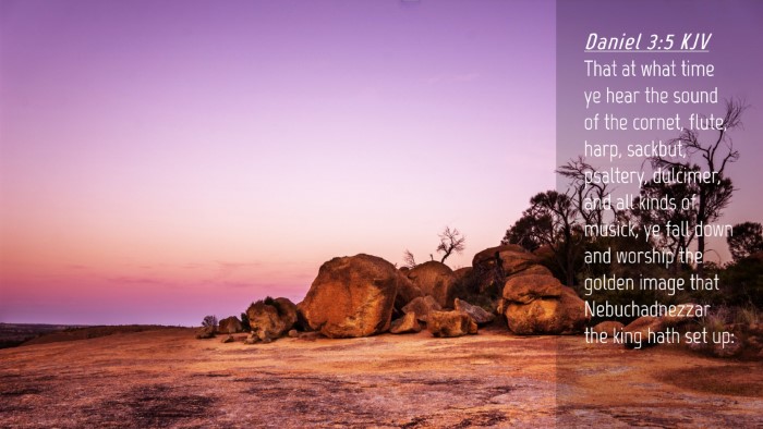 Picture 04 - Daniel 3:5 KJV Desktop Wallpaper - That at what time ye hear the sound of the - Desktop Bible Verse Wallpaper