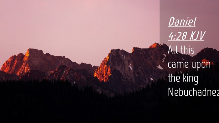 Picture 04 - Daniel 4:28 KJV Desktop Wallpaper - All this came upon the king - Desktop Bible Verse Wallpaper