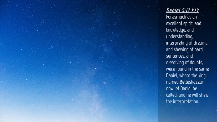 Picture 04 - Daniel 5:12 KJV Desktop Wallpaper - Forasmuch as an excellent spirit, and knowledge, - Desktop Bible Verse Wallpaper