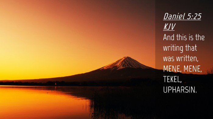Picture 04 - Daniel 5:25 KJV Desktop Wallpaper - And this is the writing that was written, MENE, - Desktop Bible Verse Wallpaper