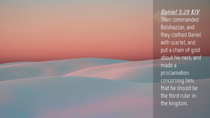 Picture 04 - Daniel 5:29 KJV Desktop Wallpaper - Then commanded Belshazzar, and they clothed - Desktop Bible Verse Wallpaper