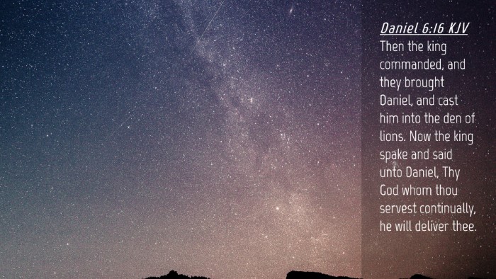 Picture 04 - Daniel 6:16 KJV Desktop Wallpaper - Then the king commanded, and they brought Daniel, - Desktop Bible Verse Wallpaper