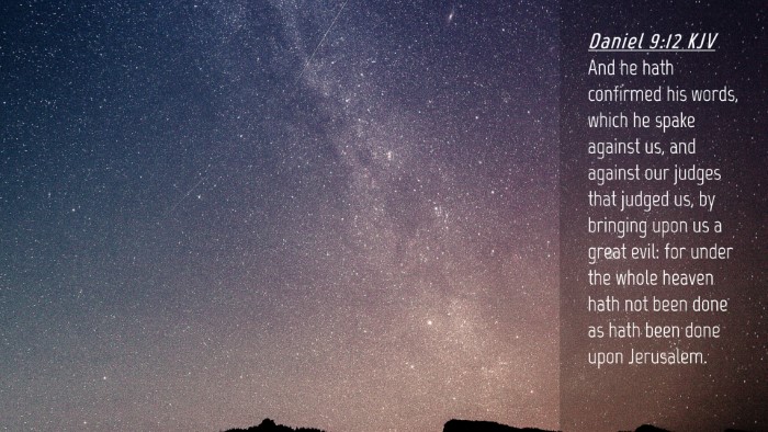 Picture 04 - Daniel 9:12 KJV Desktop Wallpaper - And he hath confirmed his words, which he spake - Desktop Bible Verse Wallpaper