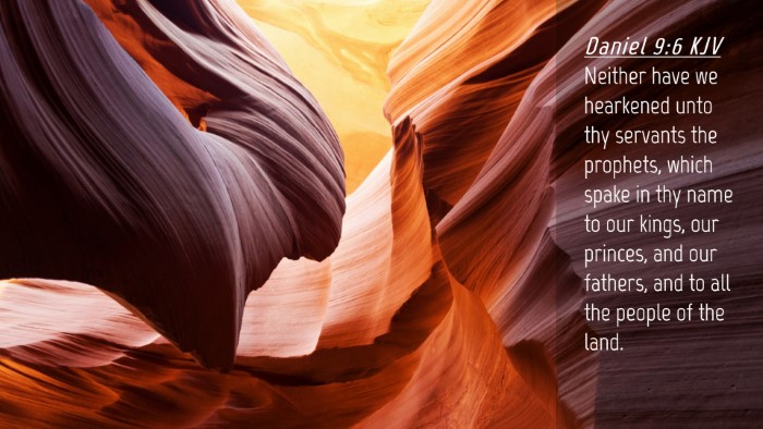 Picture 04 - Daniel 9:6 KJV Desktop Wallpaper - Neither have we hearkened unto thy servants the - Desktop Bible Verse Wallpaper