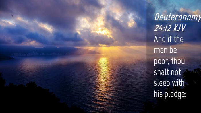 Picture 04 - Deuteronomy 24:12 KJV Desktop Wallpaper - And if the man be poor, thou shalt not sleep with - Desktop Bible Verse Wallpaper