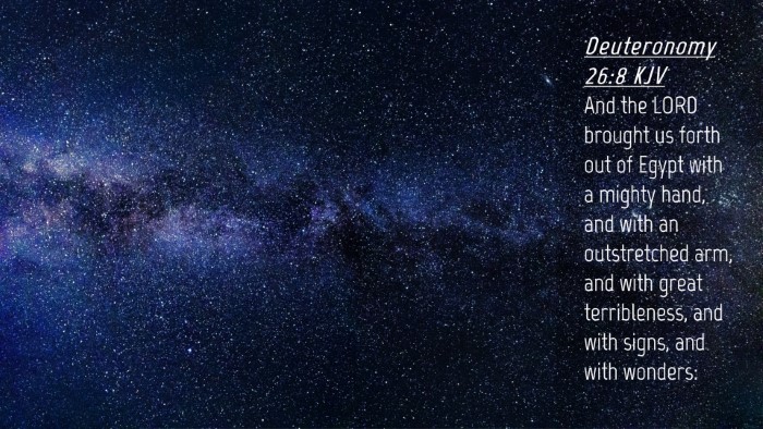 Picture 04 - Deuteronomy 26:8 KJV Desktop Wallpaper - And the LORD brought us forth out of Egypt with a - Desktop Bible Verse Wallpaper