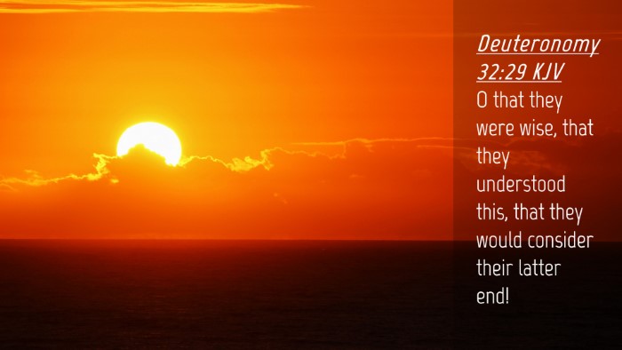 Picture 04 - Deuteronomy 32:29 KJV Desktop Wallpaper - O that they were wise, that they understood this, - Desktop Bible Verse Wallpaper