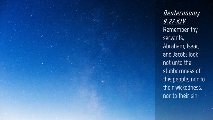 Picture 04 - Deuteronomy 9:27 KJV Desktop Wallpaper - Remember thy servants, Abraham, Isaac, and Jacob; - Desktop Bible Verse Wallpaper