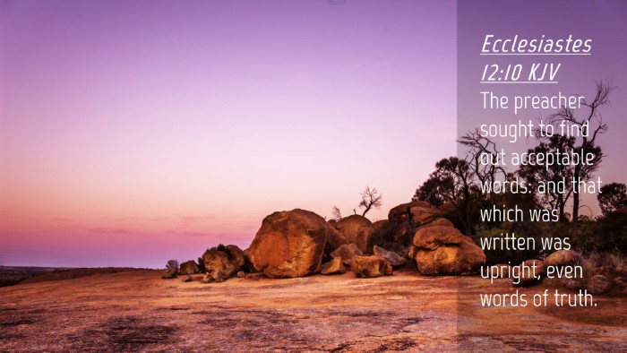 Picture 04 - Ecclesiastes 12:10 KJV Desktop Wallpaper - The preacher sought to find out acceptable words: - Desktop Bible Verse Wallpaper