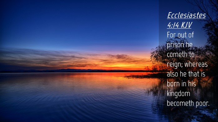 Picture 04 - Ecclesiastes 4:14 KJV Desktop Wallpaper - For out of prison he cometh to reign; whereas - Desktop Bible Verse Wallpaper