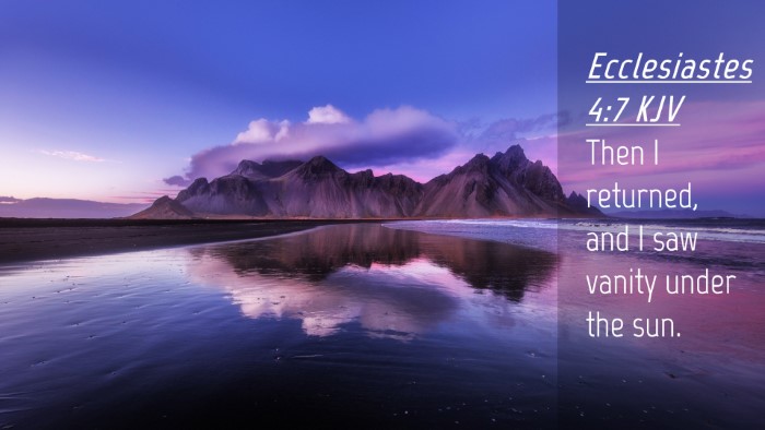 Picture 04 - Ecclesiastes 4:7 KJV Desktop Wallpaper - Then I returned, and I saw vanity under the - Desktop Bible Verse Wallpaper