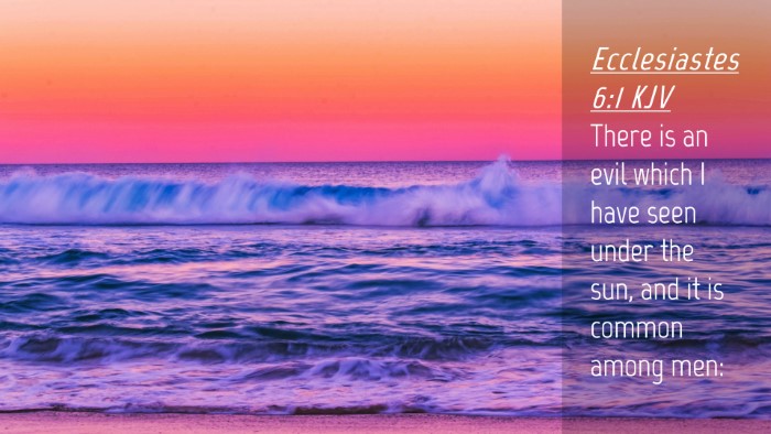 Picture 04 - Ecclesiastes 6:1 KJV Desktop Wallpaper - There is an evil which I have seen under the sun, - Desktop Bible Verse Wallpaper