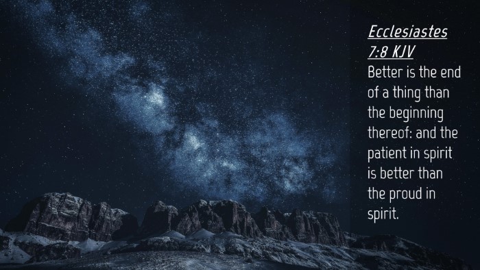 Picture 04 - Ecclesiastes 7:8 KJV Desktop Wallpaper - Better is the end of a thing than the beginning - Desktop Bible Verse Wallpaper