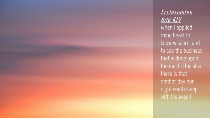 Picture 04 - Ecclesiastes 8:16 KJV Desktop Wallpaper - When I applied mine heart to know wisdom, and to - Desktop Bible Verse Wallpaper