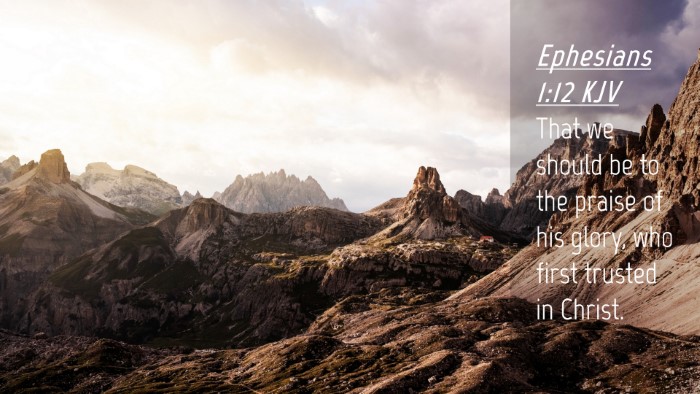 Picture 04 - Ephesians 1:12 KJV Desktop Wallpaper - That we should be to the praise of his glory, who - Desktop Bible Verse Wallpaper