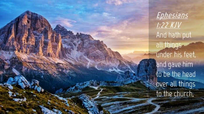 Picture 04 - Ephesians 1:22 KJV Desktop Wallpaper - And hath put all things under his feet, and gave - Desktop Bible Verse Wallpaper