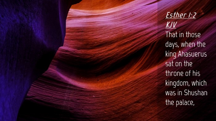 Picture 04 - Esther 1:2 KJV Desktop Wallpaper - That in those days, when the king Ahasuerus sat - Desktop Bible Verse Wallpaper
