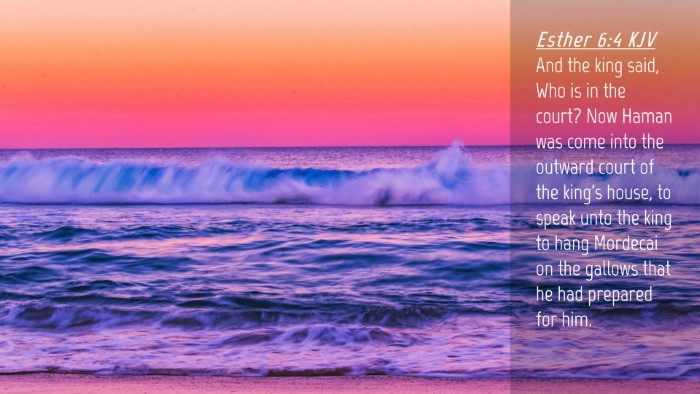 Picture 04 - Esther 6:4 KJV Desktop Wallpaper - And the king said, Who is in the court? Now Haman - Desktop Bible Verse Wallpaper