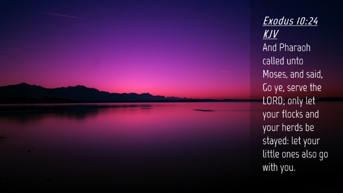 Picture 04 - Exodus 10:24 KJV Desktop Wallpaper - And Pharaoh called unto Moses, and said, Go ye, - Desktop Bible Verse Wallpaper