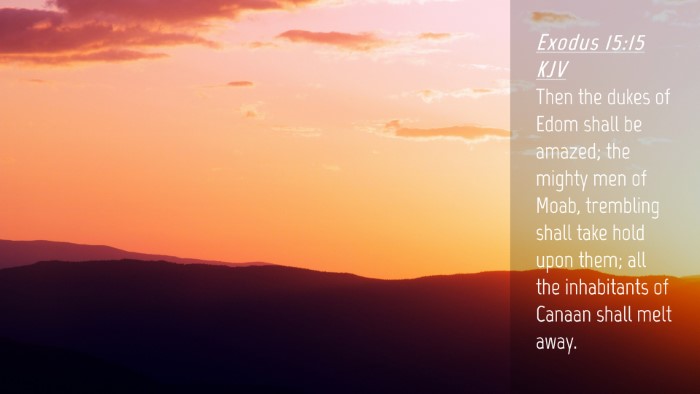 Picture 04 - Exodus 15:15 KJV Desktop Wallpaper - Then the dukes of Edom shall be amazed; the - Desktop Bible Verse Wallpaper