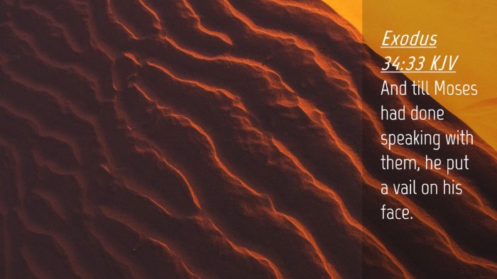 Picture 04 - Exodus 34:33 KJV Desktop Wallpaper - And till Moses had done speaking with them, he - Desktop Bible Verse Wallpaper