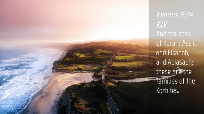 Picture 04 - Exodus 6:24 KJV Desktop Wallpaper - And the sons of Korah; Assir, and Elkanah, and - Desktop Bible Verse Wallpaper