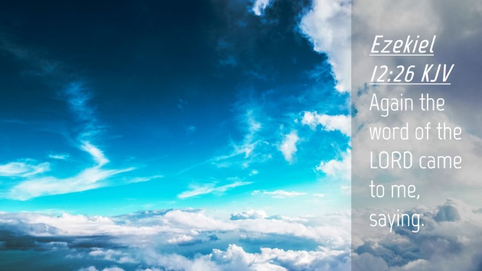 Picture 04 - Ezekiel 12:26 KJV Desktop Wallpaper - Again the word of the LORD came to me, - Desktop Bible Verse Wallpaper