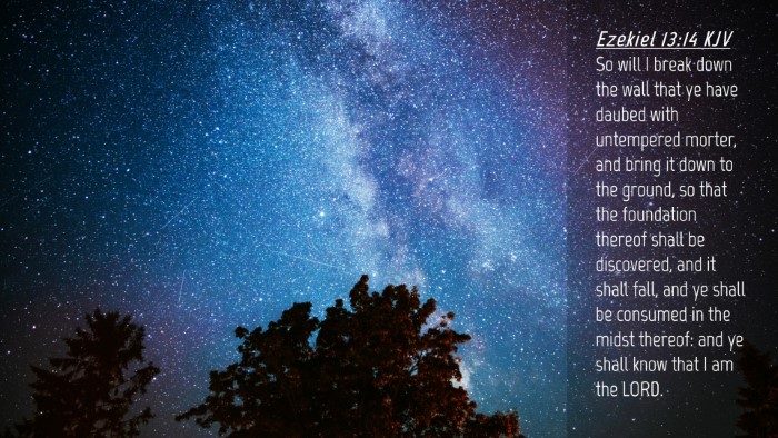 Picture 04 - Ezekiel 13:14 KJV Desktop Wallpaper - So will I break down the wall that ye have daubed - Desktop Bible Verse Wallpaper