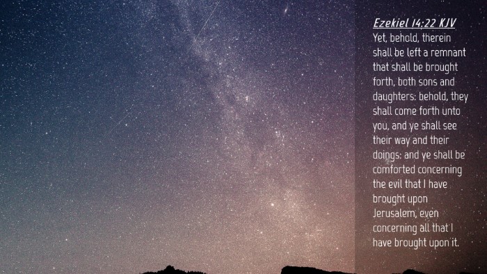 Picture 04 - Ezekiel 14:22 KJV Desktop Wallpaper - Yet, behold, therein shall be left a remnant that - Desktop Bible Verse Wallpaper