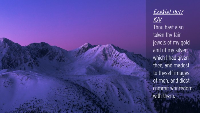 Picture 04 - Ezekiel 16:17 KJV Desktop Wallpaper - Thou hast also taken thy fair jewels of my gold - Desktop Bible Verse Wallpaper