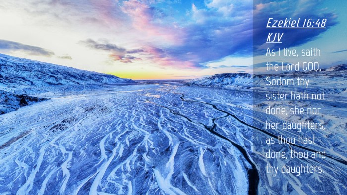 Picture 04 - Ezekiel 16:48 KJV Desktop Wallpaper - As I live, saith the Lord GOD, Sodom thy sister - Desktop Bible Verse Wallpaper